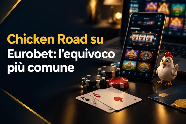 Chicken Road su Eurobet: l’equivoco più comune